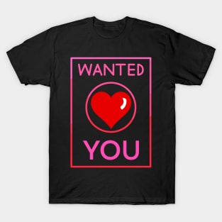 Wanted- You- Valentine T-Shirt